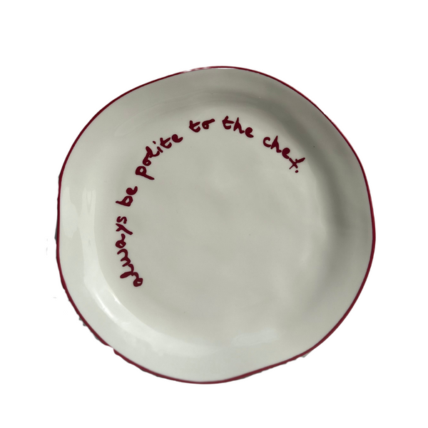 Statement Plate - 'always be polite to the chef.'